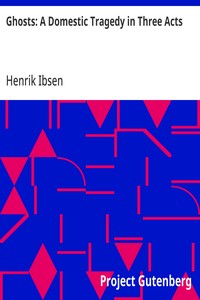 Ghosts: A Domestic Tragedy in Three Acts — Henrik Ibsen cover