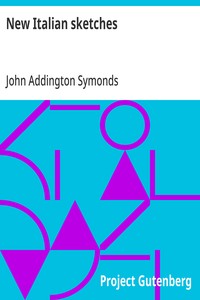 New Italian sketches — John Addington Symonds cover