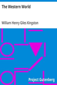 The Western World: Picturesque Sketches of Nature and Natural History in North; and South America — William Henry Giles Kingston cover