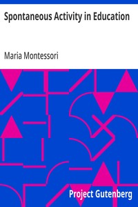 Spontaneous Activity in Education — Maria Montessori cover