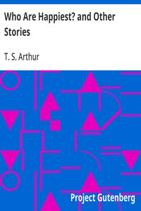 Who Are Happiest? and Other Stories — T. S. (Timothy Shay) Arthur cover