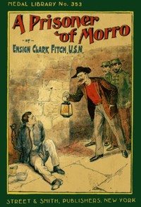A Prisoner of Morro; Or, In the Hands of the Enemy — Upton Sinclair cover