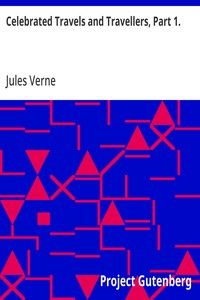 Celebrated Travels and Travellers, Part 1.: The Exploration of the World — Jules Verne cover