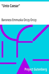 "Unto Caesar" — Emmuska Orczy, Baroness Orczy cover