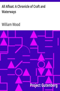 All Afloat: A Chronicle of Craft and Waterways — William Wood cover