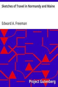 Sketches of Travel in Normandy and Maine — Edward A. (Edward Augustus) Freeman cover