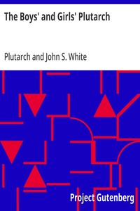 The Boys' and Girls' Plutarch: Being Parts of the "Lives" of Plutarch, Edited for Boys and Girls — Plutarch cover