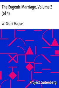 The Eugenic Marriage, Volume 2 (of 4): A Personal Guide to the New Science of Better Living and Better Babies — W. Grant (William Grant) Hague cover