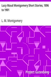 Lucy Maud Montgomery Short Stories, 1896 to 1901 — L. M. (Lucy Maud) Montgomery cover