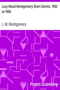 Lucy Maud Montgomery Short Stories, 1902 to 1903 — L. M. (Lucy Maud) Montgomery cover