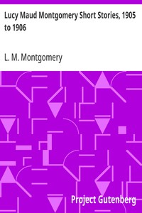 Lucy Maud Montgomery Short Stories, 1905 to 1906 — L. M. (Lucy Maud) Montgomery cover
