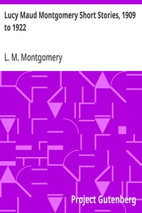 Lucy Maud Montgomery Short Stories, 1909 to 1922 — L. M. (Lucy Maud) Montgomery cover