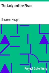 The Lady and the Pirate: Being the Plain Tale of a Diligent Pirate and a Fair Captive — Emerson Hough cover