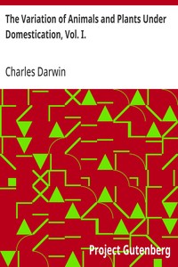 The Variation of Animals and Plants Under Domestication, Vol. I. — Charles Darwin cover