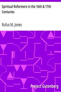 Spiritual Reformers in the 16th & 17th Centuries — Rufus M. (Rufus Matthew) Jones cover