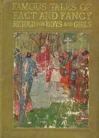 Famous Tales of Fact and Fancy: Myths and Legends of the Nations of the World Retold for Boys and Girls cover