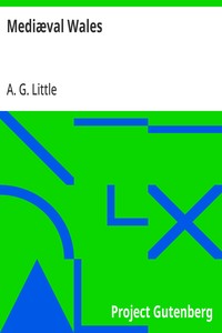 Mediæval Wales: Chiefly in the Twelfth and Thirteenth Centuries: Six Popular Lectures — A. G. (Andrew George) Little cover