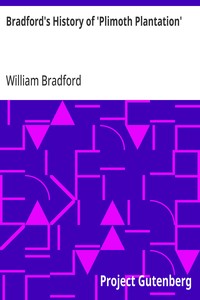 Bradford's History of 'Plimoth Plantation': From the Original Manuscript. With a Report of the Proceedings Incident to the Return of the Manuscript to Massachusetts — William Bradford cover