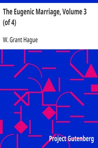 The Eugenic Marriage, Volume 3 (of 4): A Personal Guide to the New Science of Better Living and Better Babies — W. Grant (William Grant) Hague cover