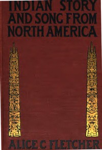 Indian Story and Song, from North America — Alice C. (Alice Cunningham) Fletcher cover