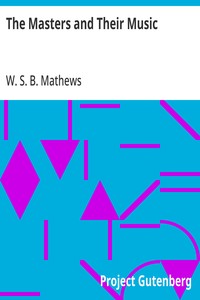 The Masters and Their Music: A series of illustrative programs with biographical,; esthetical, and critical annotations cover