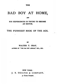 The Bad Boy at Home, and His Experiences in Trying to Become an Editor: 1885 — Metta Victoria Fuller Victor cover