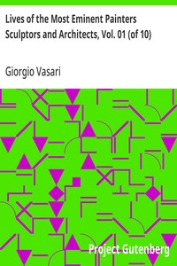 Lives of the Most Eminent Painters Sculptors and Architects, Vol. 01 (of 10): Cimabue to Agnolo Gaddi — Giorgio Vasari cover
