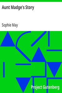 Aunt Madge's Story — Sophie May cover