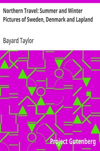 Northern Travel: Summer and Winter Pictures of Sweden, Denmark and Lapland — Bayard Taylor cover