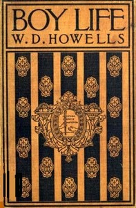 Boy Life: Stories and Readings Selected From The Works of William Dean Howells — William Dean Howells cover