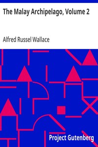 The Malay Archipelago, Volume 2: The Land of the Orang-utan and the Bird of Paradise; A Narrative of Travel, with Studies of Man and Nature — Alfred Russel Wallace cover