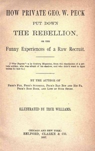 How Private George W. Peck Put Down the Rebellion: or, The Funny Experiences of a Raw Recruit - 1887 — George W. (George Wilbur) Peck cover