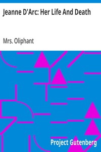 Jeanne D'Arc: Her Life And Death — Mrs. (Margaret) Oliphant cover