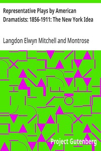 Representative Plays by American Dramatists: 1856-1911: The New York Idea — Langdon Elwyn Mitchell cover