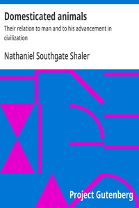 Domesticated animals : $b Their relation to man and to his advancement in civilization — Nathaniel Southgate Shaler cover
