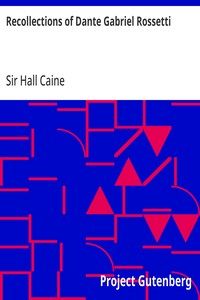 Recollections of Dante Gabriel Rossetti — Hall, Sir Caine cover
