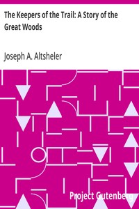 The Keepers of the Trail: A Story of the Great Woods — Joseph A. (Joseph Alexander) Altsheler cover