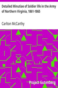 Detailed Minutiae of Soldier life in the Army of Northern Virginia, 1861-1865 — Carlton McCarthy cover