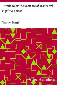 Historic Tales: The Romance of Reality. Vol. 11 (of 15), Roman — Charles Morris cover