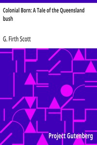 Colonial Born: A Tale of the Queensland bush — G. Firth Scott cover