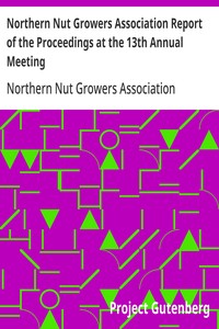 Northern Nut Growers Association Report of the Proceedings at the 13th Annual Meeting: Rochester, N.Y. September, 7, 8 and 9, 1922 — Anonymous cover