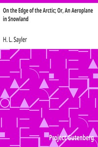 On the Edge of the Arctic; Or, An Aeroplane in Snowland — H. L. (Harry Lincoln) Sayler cover