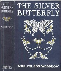 The Silver Butterfly — Wilson, Mrs. Woodrow cover