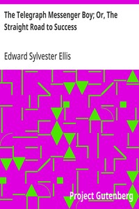 The Telegraph Messenger Boy; Or, The Straight Road to Success — Edward Sylvester Ellis cover