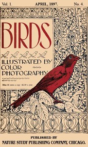 Birds, Illustrated by Color Photography, Vol. 1, No. 4: April, 1897 — Various cover