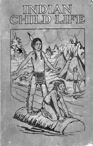 Indian Child Life — Charles A. Eastman cover