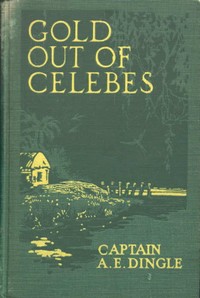 Gold Out of Celebes — Aylward Edward Dingle cover