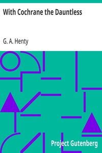 With Cochrane the Dauntless — G. A. (George Alfred) Henty cover
