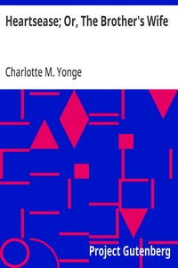 Heartsease; Or, The Brother's Wife — Charlotte M. (Charlotte Mary) Yonge cover