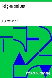 Religion and Lust: or, The Psychical Correlation of Religious Emotion and Sexual Desire — James, Jr. Weir cover